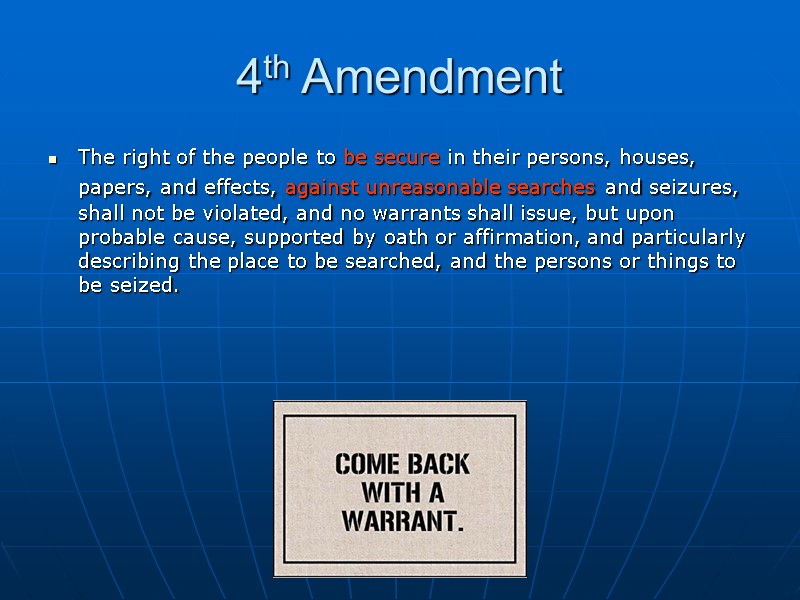 4th Amendment The right of the people to be secure in their persons, houses,